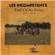 Les Incompetents - End Of An Error (2004 - 2006)